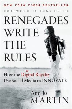 Hardcover Renegades Write the Rules: How the Digital Royalty Use Social Media to Innovate Book
