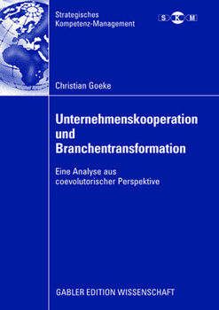 Paperback Unternehmenskooperation Und Branchentransformation: Eine Analyse Aus Coevolutorischer Perspektive [German] Book