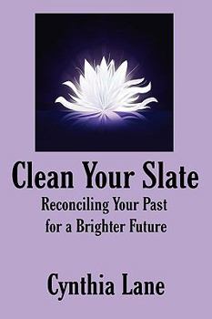 Paperback Clean Your Slate: Reconciling Your Past for a Brighter Future Book
