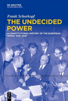 The Undecided Power: A Constitutional History of the European Union, 1948-2007