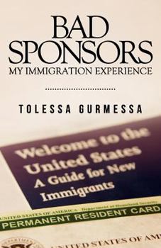 Paperback Bad Sponsors: My Immigration Experience Book
