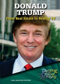 Donald Trump: From Real Estate to Reality TV (People to Know Today) - Book  of the People to Know Today