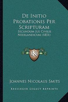 Paperback De Initio Probationis Per Scripturam: Secundum Jus Civilis Neerlandicum (1851) [Latin] Book