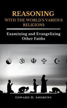Paperback REASONING WITH The WORLD'S VARIOUS RELIGIONS: Examining and Evangelizing Other Faiths Book