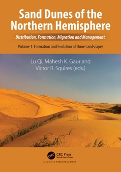 Hardcover Sand Dunes of the Northern Hemisphere: Distribution, Formation, Migration and Management, Volume 1 Book