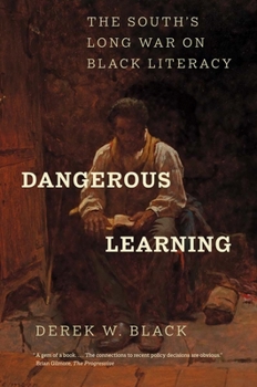 Paperback Dangerous Learning: The South's Long War on Black Literacy Book