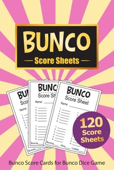 Bunco Score Sheets: 120 Bunco Score Cards for Bunco Dice Game Lovers Score Pads v11