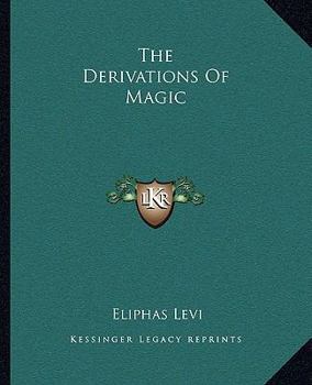 The Derivations Of Magic