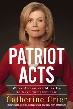 Hardcover Patriot Acts: What Americans Must Do to Save the Republic Book