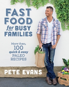 Paperback Fast Food for Busy Families: More Than 100 Quick and Easy Paleo Recipes Book