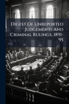 Paperback Digest Of Unreported Judgements And Criminal Rulings, 1891-95 Book