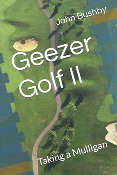 Paperback Geezer Golf II: Taking a Mulligan Book