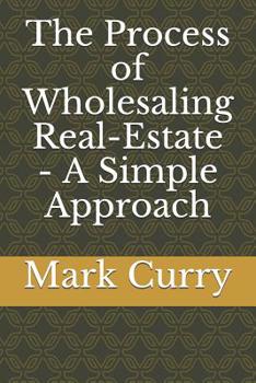 Paperback The Process of Wholesaling Real-Estate - A Simple Approach Book