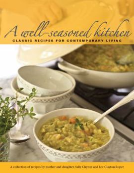 Hardcover A Well-Seasoned Kitchen: Classic Recipes for Contemporary Living Book