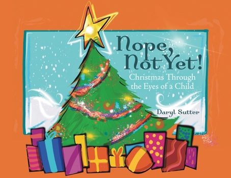 Paperback Nope, Not Yet!: Christmas Through the Eyes of a Child Book