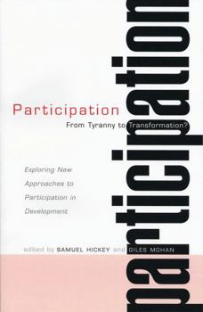 Hardcover Participation: From Tyranny to Transformation: Exploring New Approaches to Participation in Development Book