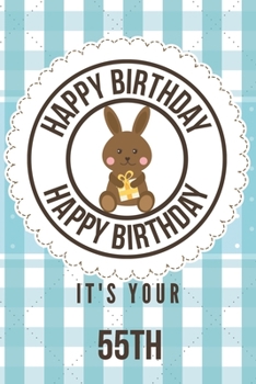 Paperback Happy Birthday Happy Birthday It's Your 55th: 55th Birthday Gift / Birthday Journal / Notebook / Diary / Unique Greeting & Birthday Card Alternative Book
