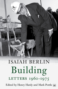Building: Letters 1960-1975 - Book #3 of the Isaiah Berlin Letters