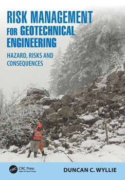 Hardcover Risk Management for Geotechnical Engineering: Hazard, Risks and Consequences Book