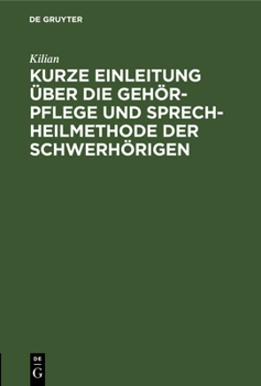 Hardcover Kurze Einleitung Über Die Gehör-Pflege Und Sprech-Heilmethode Der Schwerhörigen [German] Book