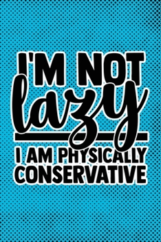 Paperback I'm Not Lazy I'm Physically Conservative: Blue Punk Print Sassy Mom Journal / Snarky Notebook Book