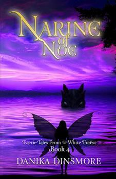 Narine of Noe - Book #4 of the Faerie Tales from the White Forest