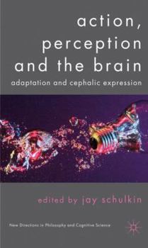 Hardcover Action, Perception and the Brain: Adaptation and Cephalic Expression Book