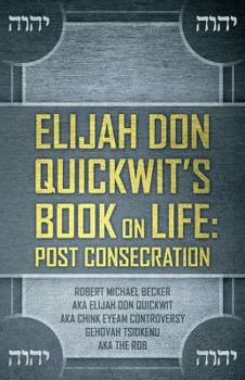 Paperback Elijah Don Quickwit's Book on Life: Post Consecration Book