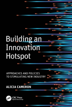 Paperback Building an Innovation Hotspot: Approaches and Policies to Stimulating New Industry Book