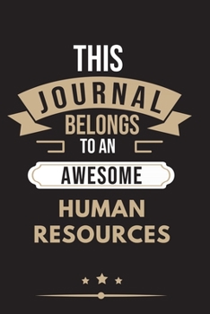 Paperback THIS JOURNAL BELONGS TO AN AWESOME Human Resources Notebook / Journal 6x9 Ruled Lined 120 Pages: for Human Resources 6x9 notebook / journal 120 pages Book