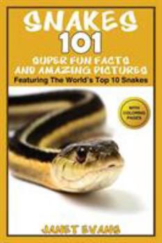 Paperback Snakes: 101 Super Fun Facts And Amazing Pictures - (Featuring The World's Top 10 Snakes With Coloring Pages) Book