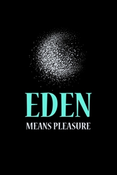 Eden Means Pleasure: Blank Lined Journal | Office Notebook | Writing Creativity | Meeting Notes | Documentation