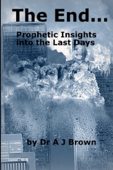 Paperback The End... Prophetic Insights into the Last Days Book