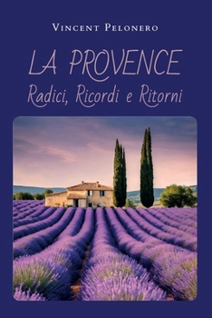 Paperback La Provence: Radici, Ricordi e Ritorni [Italian] Book