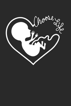 Paperback Choose Life Notebook - Anti Abortion Journal Planner Conservatives: Debate Pro Life Organizer For Men Women Book