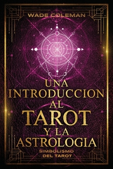 Paperback Una Introducción Al Tarot Y La Astrología: Simbolismo del Tarot [Spanish] Book