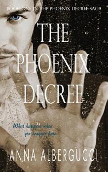 The Phoenix Decree: Book One in the Phoenix Decree Saga - Book #1 of the Phoenix Decree Saga