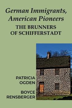 Paperback German Immigrants, American Pioneers: The Brunners of Schifferstadt Book