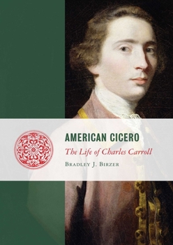Hardcover American Cicero: The Life of Charles Carroll Book