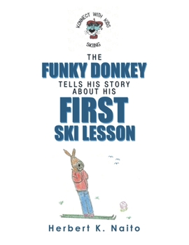 Paperback The Funky Donkey Tells His Story About His First Ski Lesson Book