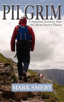 Paperback Pilgrim A Spiritual Journey Into the Most Secret Places Book