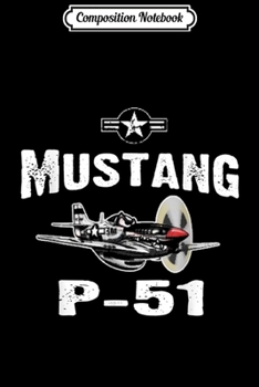 Composition Notebook: P-51 Mustang WWII Fighter Airplane Vintage  Journal/Notebook Blank Lined Ruled 6x9 100 Pages