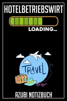 Hotelbetriebswirt Loading… Azubi Notizbuch: 120 Seiten Kariert im Format A5 (6x9 Zoll) mit Soft Cover Glänzend. (German Edition)