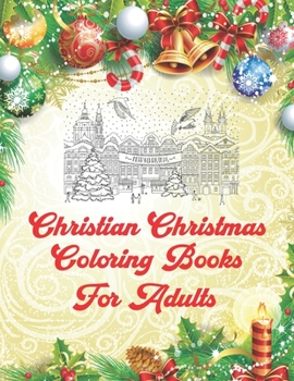 Christian Christmas Coloring Books For Adults: An Adult Coloring Book with Charming Christmas Scenes and Winter Holiday Fun
