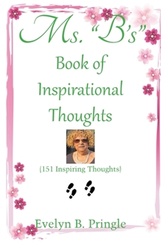 Paperback Ms. "B'S" Book of Inspirational Thoughts: (151 Inspiring Thoughts) Book