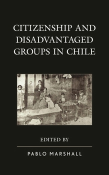 Hardcover Citizenship and Disadvantaged Groups in Chile Book