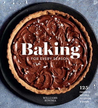 Hardcover Baking for Every Season: 125+ Favorite Recipes to Savor & Share (Williams Sonoma Cookbook, Holiday Baking, Summer Recipes, Dessert Cookbook) Book