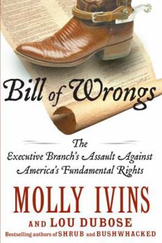 Hardcover Bill of Wrongs: The Executive Branch's Assault on America's Fundamental Rights Book