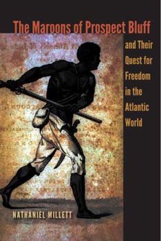 The Maroons of Prospect Bluff and Their Quest for Freedom in the Atlantic World - Book  of the Contested Boundaries