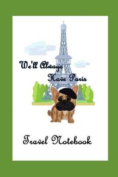 Paperback We'll Always Have Paris Travel Notebook Book